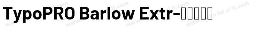 TypoPRO Barlow Extr字体转换